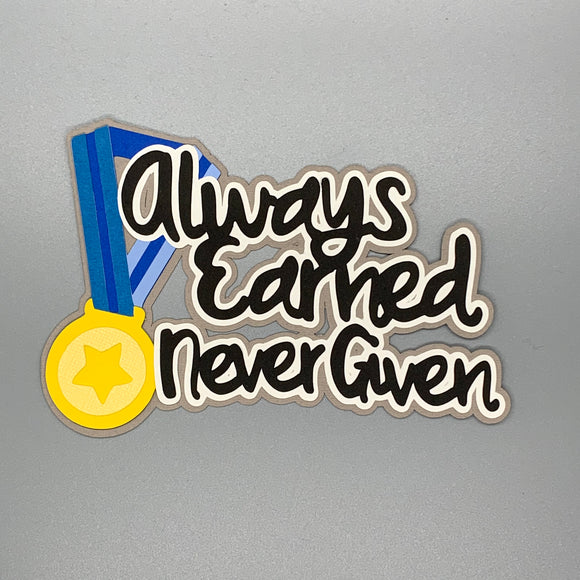 Always Earned Never Given
