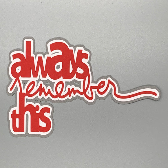 Always Rember Sticker Always Remember This – Rusty Anchor Creations