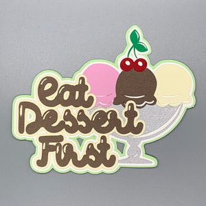 Eat Dessert First