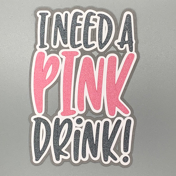 I Need a Pink Drink