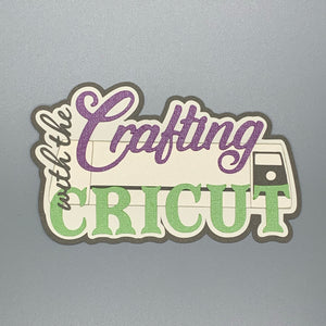 Crafting with the Cricut