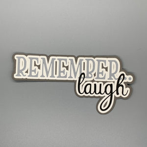 Remember...Laugh