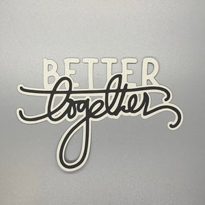 Better Together