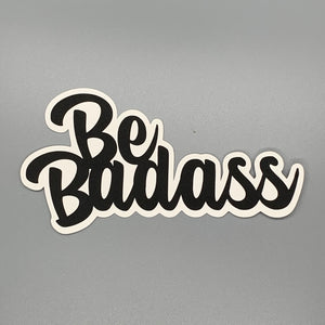 Be Badass