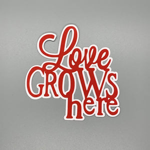 Love Grows Here