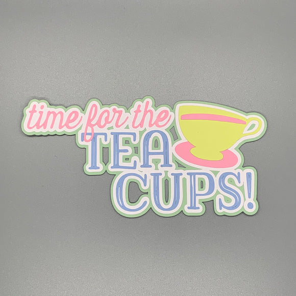 Time for the Tea Cups